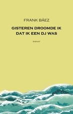 Gisteren droomde ik dat ik een dj was 9789079770373, Verzenden, Zo goed als nieuw, Frank Báez