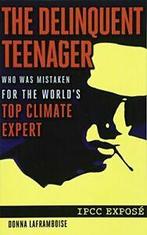 The Delinquent Teenager Who Was Mistaken for the Worlds Top, Boeken, Politiek en Maatschappij, Zo goed als nieuw, Donna Laframboise