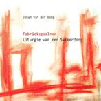 Fabriekspsalmen 9789491737633 Johan van der Dong, Verzenden, Zo goed als nieuw, Johan van der Dong