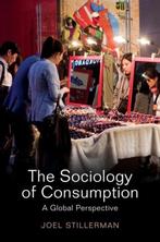 Sociology Of Consumption A Global Approa 9780745661285, Verzenden, Gelezen, Joel Stillerman
