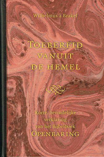Wilhelmus à Brakel, Toebereid vanuit de hemel - Openbaring, Boeken, Godsdienst en Theologie, Christendom | Protestants, Nieuw