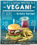 But I Could Never Go Vegan 9781615192106 Kristy Turner, Boeken, Verzenden, Zo goed als nieuw, Kristy Turner