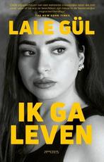 Ik Ga Leven |  NIEUW | Gul, Lale | 9789044657777, Ophalen of Verzenden, Nieuw, Gul, Lale