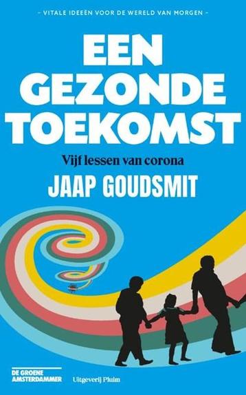Een gezonde toekomst | 9789493256279 | Jaap Goudsmit beschikbaar voor biedingen