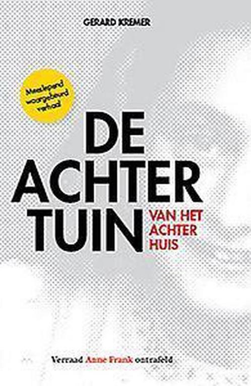 De achtertuin van het Achterhuis 9789463542227 Gerard Kremer, Boeken, Oorlog en Militair, Zo goed als nieuw, Verzenden