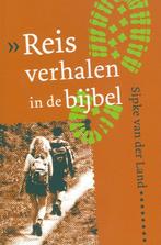 Reisverhalen In De Bijbel 9789061266778 Sipke van der Land, Gelezen, Sipke van der Land, Verzenden