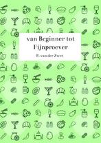 9789464927795 van Beginner tot Fijnproever, Boeken, Verzenden, Nieuw, P. Van der Zwet