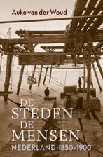 De steden, de mensen - Auke van der Woud - 9789044655209, Nieuw, Ophalen of Verzenden, Nederland, Auke van der Woud