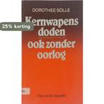 Kernwapens doden ook zonder oorlog 9789025942175 Solle, Verzenden, Gelezen, Solle