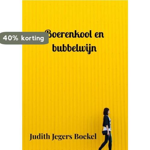 Boerenkool en bubbelwijn 9789403641560 Judith Jegers Boekel, Boeken, Overige Boeken, Gelezen, Verzenden
