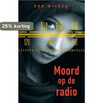 Moord op de radio 9789461550682 Rob Wilson, Boeken, Verzenden, Gelezen, Rob Wilson