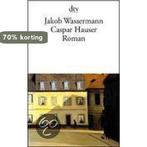 Caspar Hauser oder Die Trägheit des Herzens 9783423101929, Verzenden, Gelezen, Jakob Wassermann
