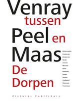 Venray tussen Peel en Maas | De Dorpen 9789492576040, Gelezen, Koos Swinkels, Jan Strijbos, Paul van Meegeren, Peter Teeuwen, Verzenden