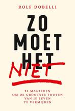 9789000396047 Zo moet het niet | Tweedehands, Boeken, Verzenden, Zo goed als nieuw, Rolf Dobelli