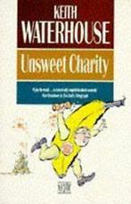 Unsweet charity by Keith Waterhouse (Paperback), Gelezen, Keith Waterhouse, Verzenden