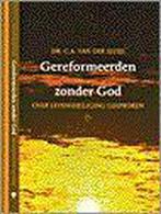 GEREFORMEERDEN ZONDER GOD 9789058291080 C.A. van der Sluijs, Verzenden, Gelezen, C.A. van der Sluijs
