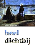 Heel dichtbij 9789083380469 Margriet Terlouw-Steenbeek, Verzenden, Gelezen, Margriet Terlouw-Steenbeek