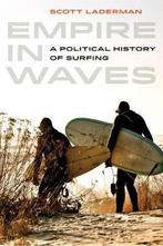 Empire in Waves 9780520279117 Scott Laderman, Boeken, Verzenden, Gelezen, Scott Laderman