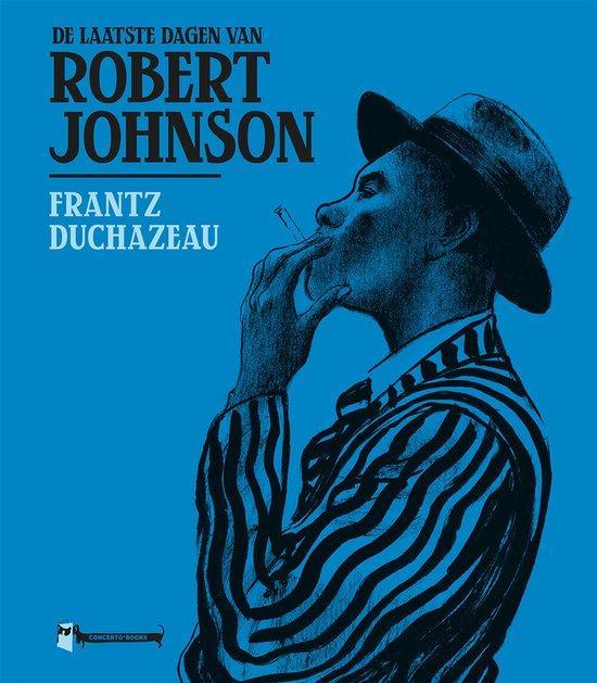 De laatste dagen van Robert Johnson 9789493109971, Boeken, Literatuur, Zo goed als nieuw, Verzenden