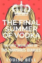 The Final Summer of Vodka 9781535044073 Louise Bell, Verzenden, Zo goed als nieuw, Louise Bell