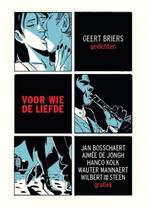 Voor wie de liefde | 9789460016264 | Geert Briers, Boeken, Zo goed als nieuw, Geert Briers