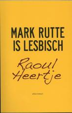 Mark Rutte is lesbisch 9789045022581 Raoul Heertje, Boeken, Gelezen, Raoul Heertje, Verzenden