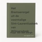 Het Bremserorgel uit de voormalige Sint-Laurentiuskerk van, Boeken, Verzenden, Zo goed als nieuw, Hugo Van den Bergh