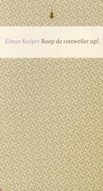 Roep De Rotweiler Op! | E. Kuiper, Ophalen of Verzenden, Nieuw, E. Kuiper
