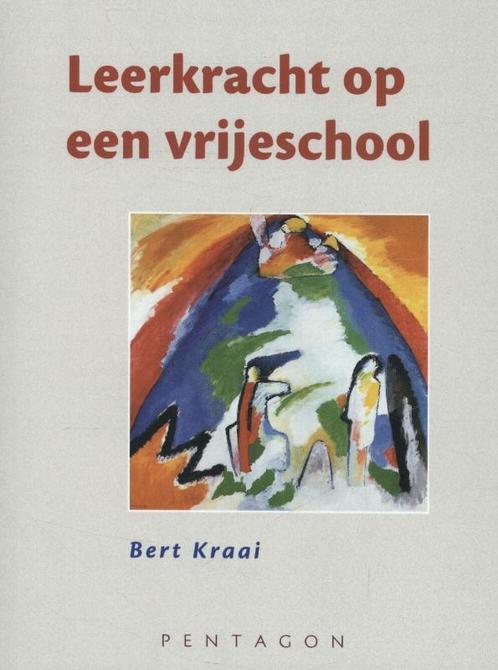 Leerkracht op een vrijeschool 9789490455620 Bert Kraai, Boeken, Studieboeken en Cursussen, Gelezen, Verzenden