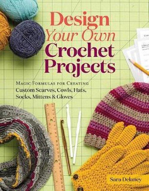 Design Your Own Crochet Projects 9781612126586 Sara Delaney, Boeken, Taal | Engels, Gelezen, Verzenden