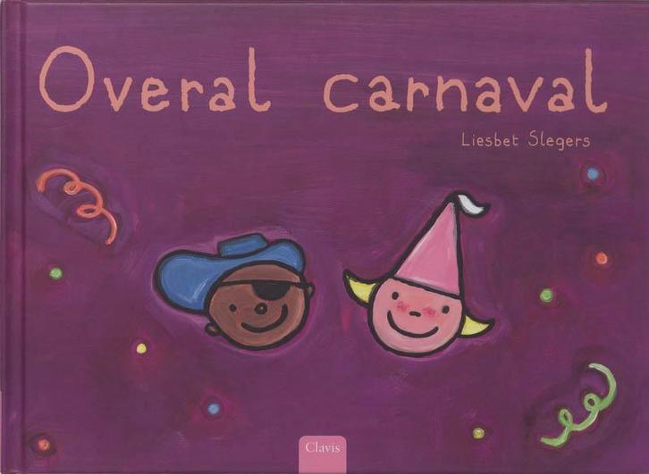 Overal carnaval 9789044805710 Liesbet Slegers, Boeken, Kinderboeken | Kleuters, Gelezen, Verzenden