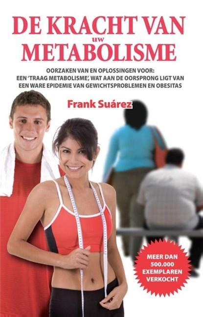 De Kracht van Uw Metabolisme | 9789082165722 | Frank Suarez, Boeken, Wetenschap, Zo goed als nieuw