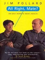 All right, mate: an easy intro to mens health by Jim, Gelezen, Jim Pollard, Verzenden