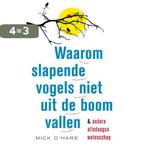 Waarom slapende vogels niet uit de boom vallen 9789088030246, Verzenden, Zo goed als nieuw, [{:name=>"Mick O'Hare"