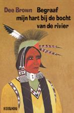 Begraaf mijn hart bij de bocht van de rivier 9789062656714, Verzenden, Gelezen, Dee Brown