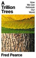 A Trillion Trees 9781783788637 Fred Pearce, Verzenden, Zo goed als nieuw, Fred Pearce