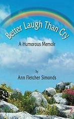 Better Laugh Than Cry. Simonds, Fletcher New   ., Simonds, Ann Fletcher, Zo goed als nieuw, Verzenden
