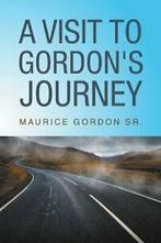 A Visit to Gordons Journey. Gordon, Maurice   ., Gordon Sr, Maurice, Zo goed als nieuw, Verzenden