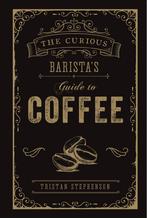The Curious Barista’s Guide to Coffee 9781788790833, Verzenden, Zo goed als nieuw, Tristan Stephenson