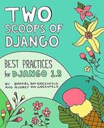 Two Scoops of Django 9780981467344 Daniel Roy Greenfeld, Boeken, Verzenden, Gelezen, Daniel Roy Greenfeld