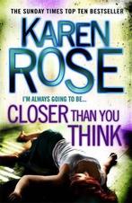 Closer Than You Think 9780755389964 Karen Rose, Verzenden, Gelezen, Karen Rose