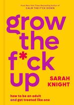 9780316473224 No F*cks Given Guide- Grow the F*ck Up, Boeken, Verzenden, Nieuw, Sarah Knight