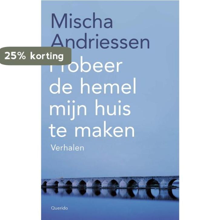 Probeer de hemel mijn huis te maken 9789021467702, Boeken, Literatuur, Zo goed als nieuw, Verzenden