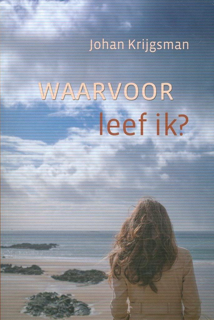 Waarvoor leef ik 9789033128172 Johan Krijgsman, Boeken, Godsdienst en Theologie, Gelezen, Verzenden