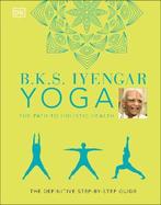 9780241480076 Bks Iyengar Yoga the Path to Holistic, Boeken, Verzenden, Nieuw, B.K.S. Iyengar