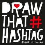 Draw that hashtag 9789043921763 Karin Luttenberg, Boeken, Hobby en Vrije tijd, Verzenden, Zo goed als nieuw, Karin Luttenberg
