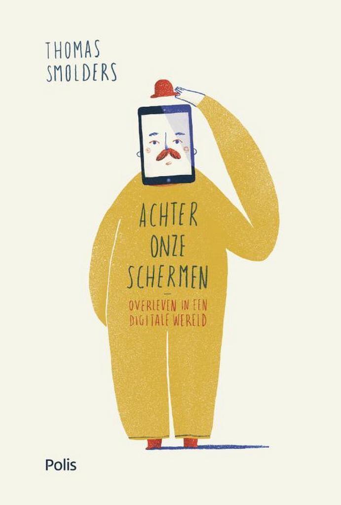 Achter onze schermen 9789463102261 Thomas Smolders, Boeken, Politiek en Maatschappij, Zo goed als nieuw, Verzenden