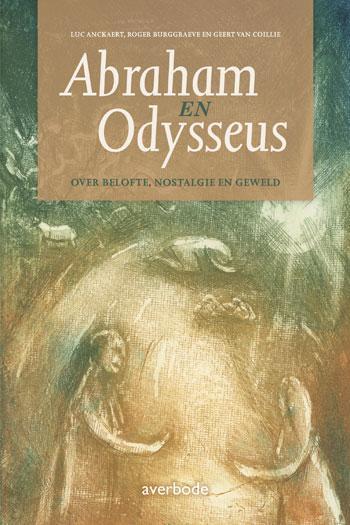 Abraham en Odysseus 9789031736980 Luc Ankaert, Boeken, Godsdienst en Theologie, Gelezen, Verzenden