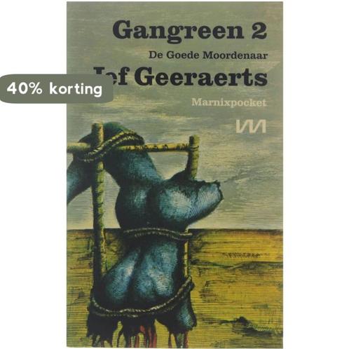 Gangreen / 2 de goede moordenaar 9789022303481 Jef Geeraerts, Boeken, Overige Boeken, Gelezen, Verzenden