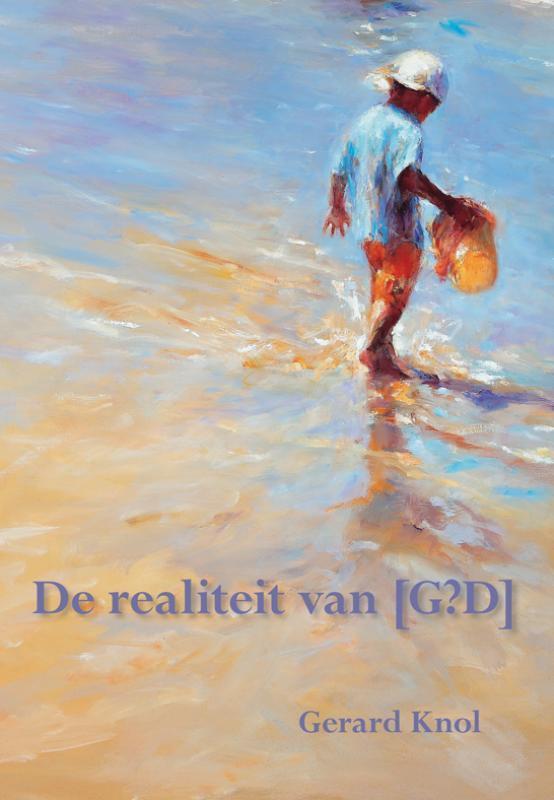 De realiteit van [G?D] 9789089541277 Gerard Knol, Boeken, Godsdienst en Theologie, Zo goed als nieuw, Verzenden